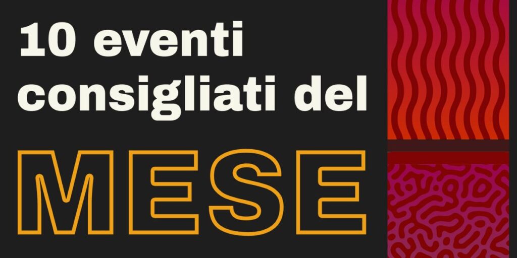 10 eventi consigliati del mese